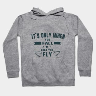 It's only when you fall that you fly Hoodie